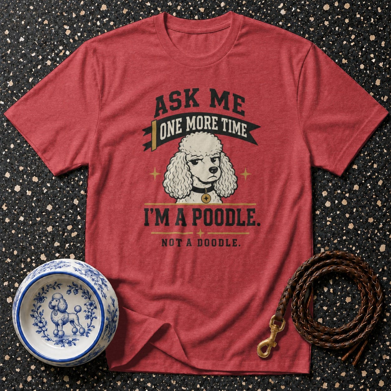 Red t-shirt with poodle graphic: "Ask me one more time, I'm a poodle. Not a doodle."
