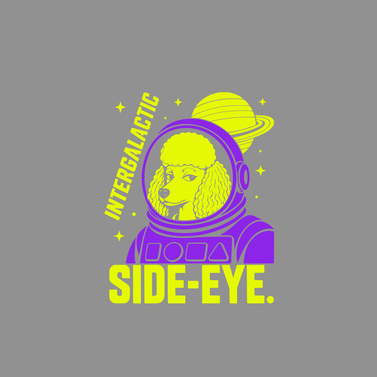 Poodle in astronaut helmet with planet. Text reads "INTERGALACTIC SIDE-EYE."