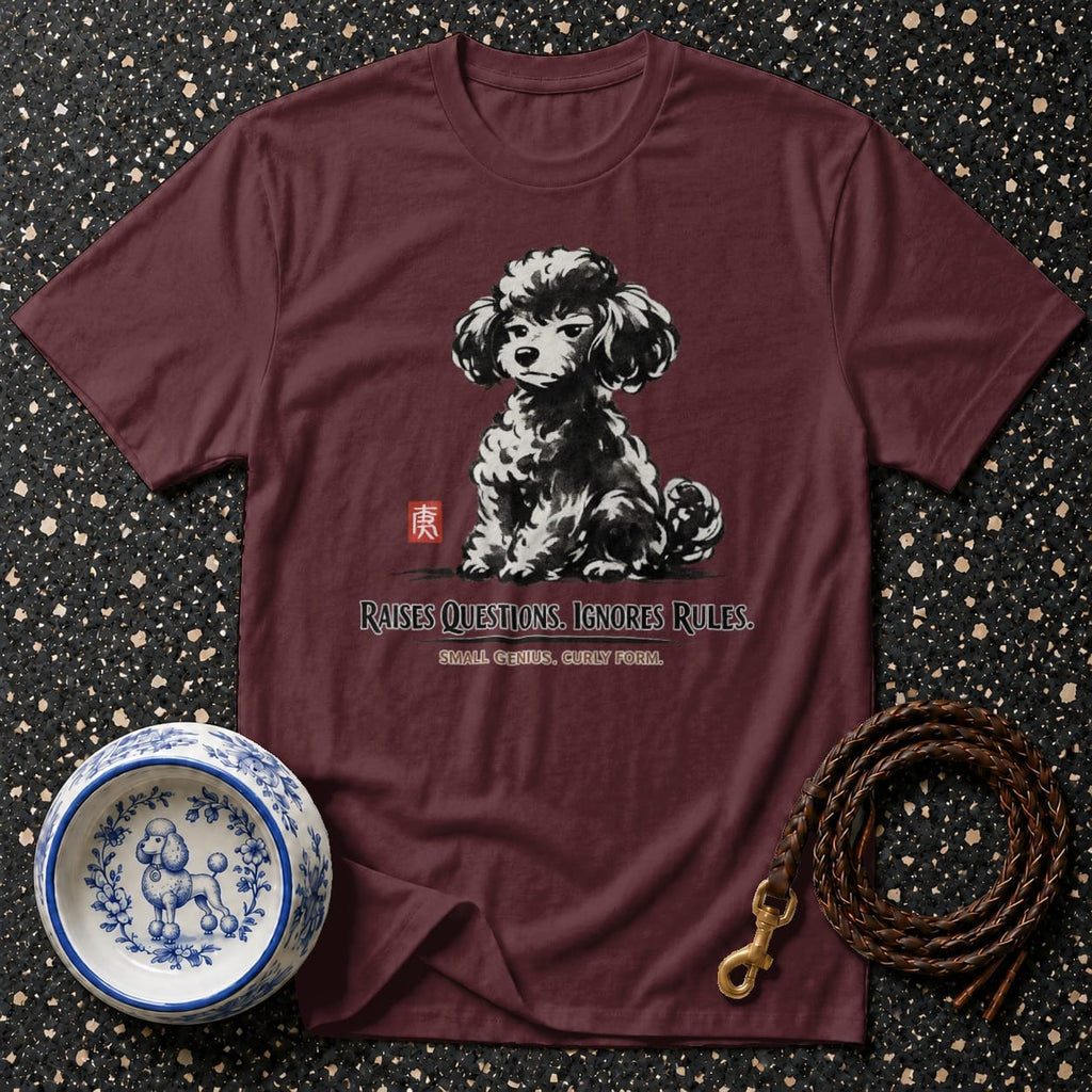 Maroon t-shirt with black poodle art and text: "RAISES QUESTIONS. IGNORES RULES."