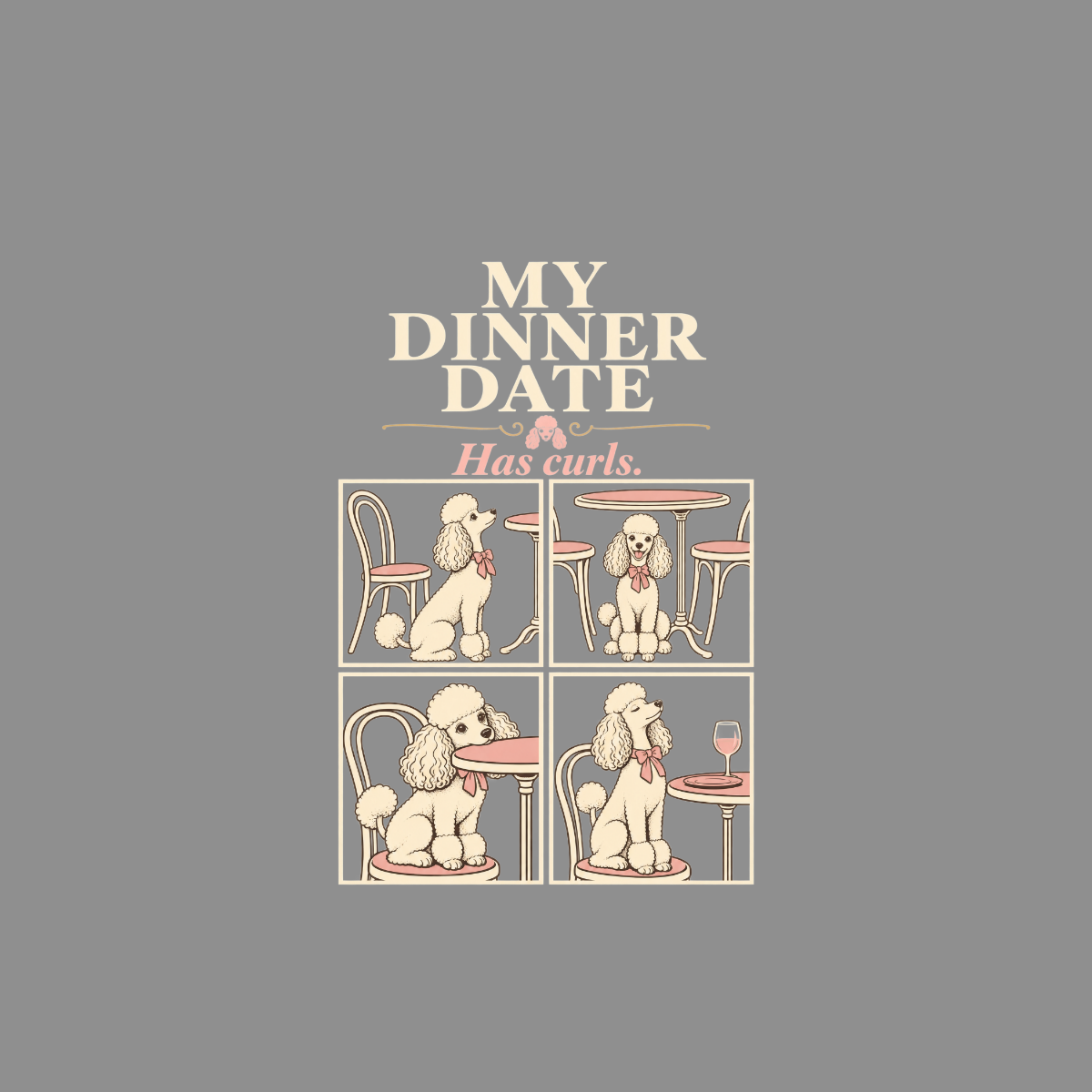 Four panels of poodles at tables with text "MY DINNER DATE Has curls."