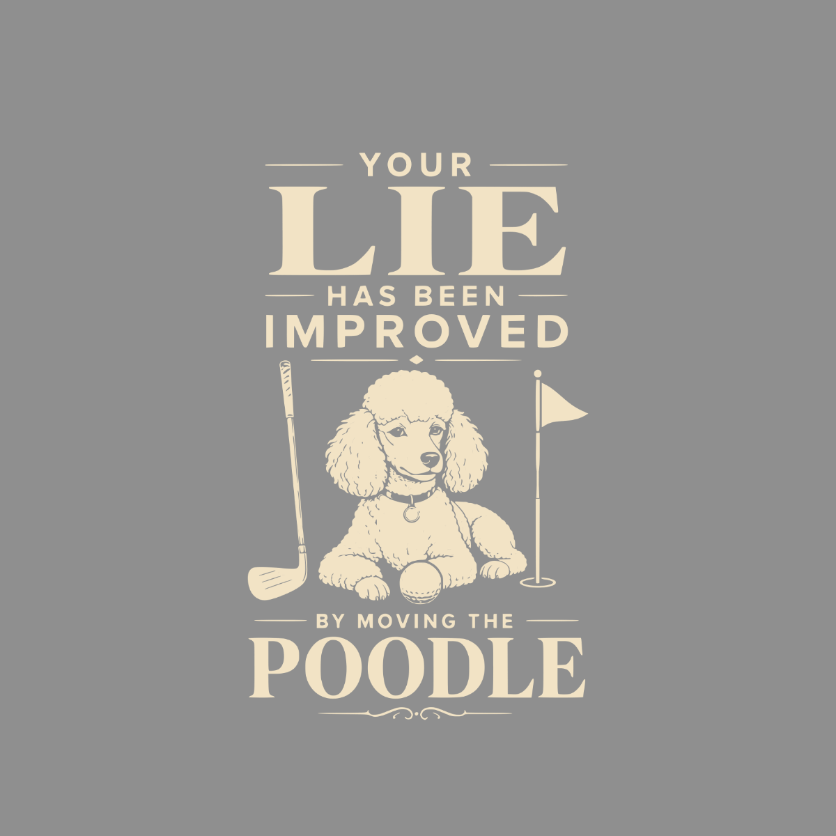 Your lie has been improved by moving the poodle golf club and golf ball.
