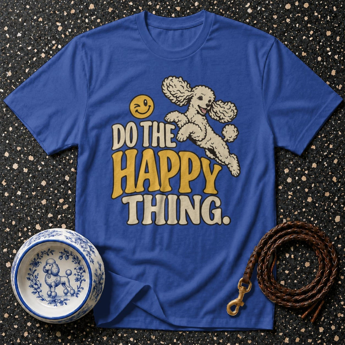 T-shirt Do The Happy Thing Poodle T-Shirt Happy Poodle T-Shirt | Premium Dog Lover Apparel