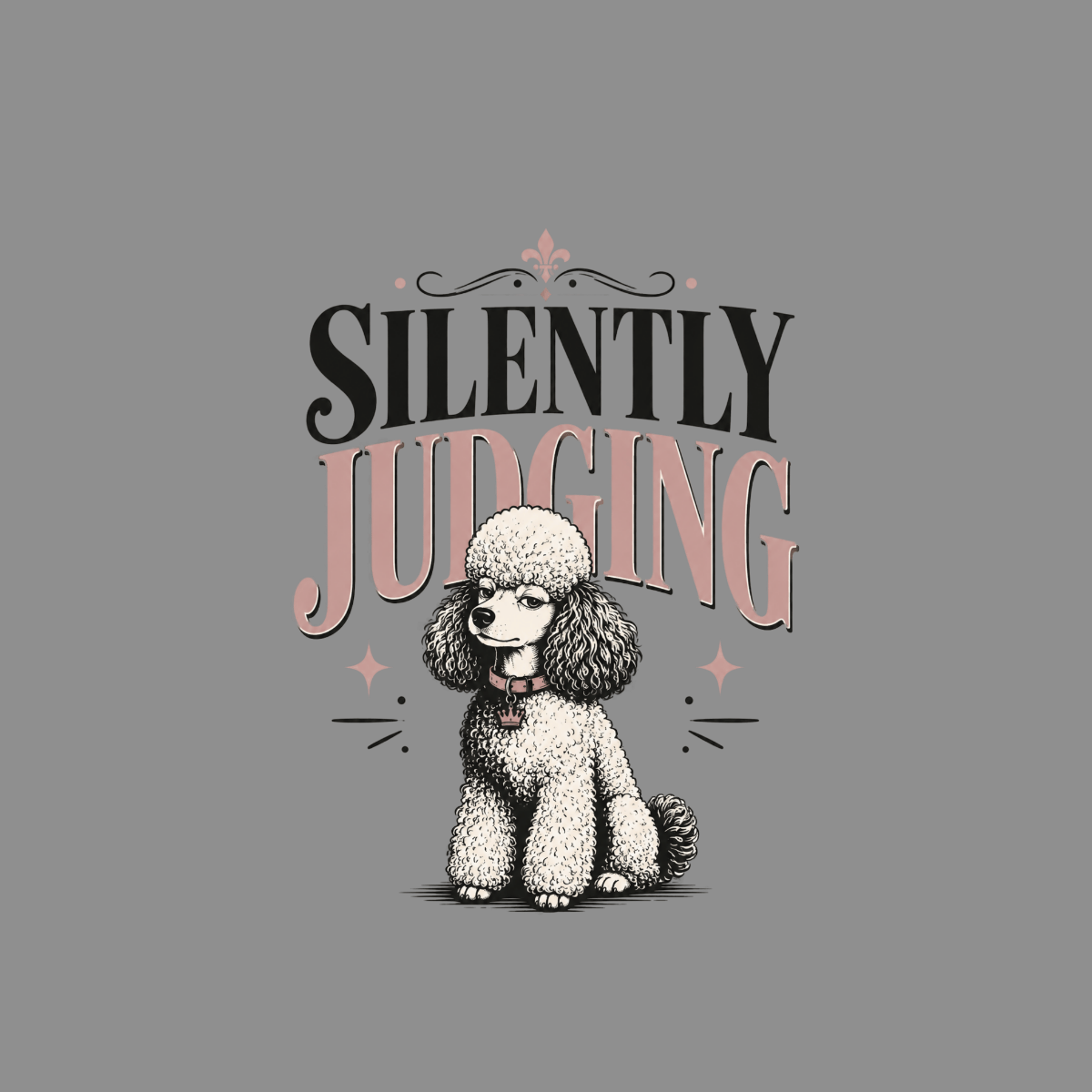 Illustration of a poodle with text "SILENTLY JUDGING" above.