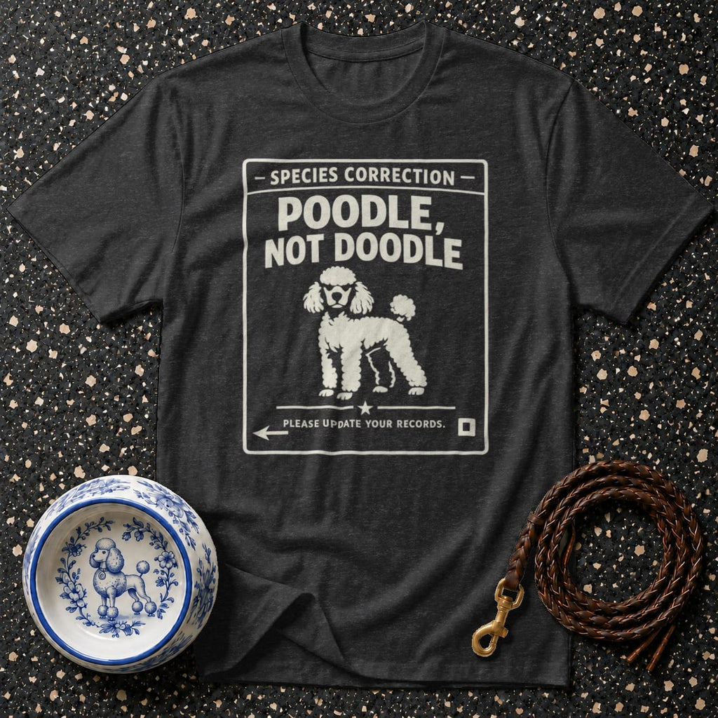 Dark t-shirt with white text: "SPECIES CORRECTION POODLE, NOT DOODLE" and a poodle drawing.