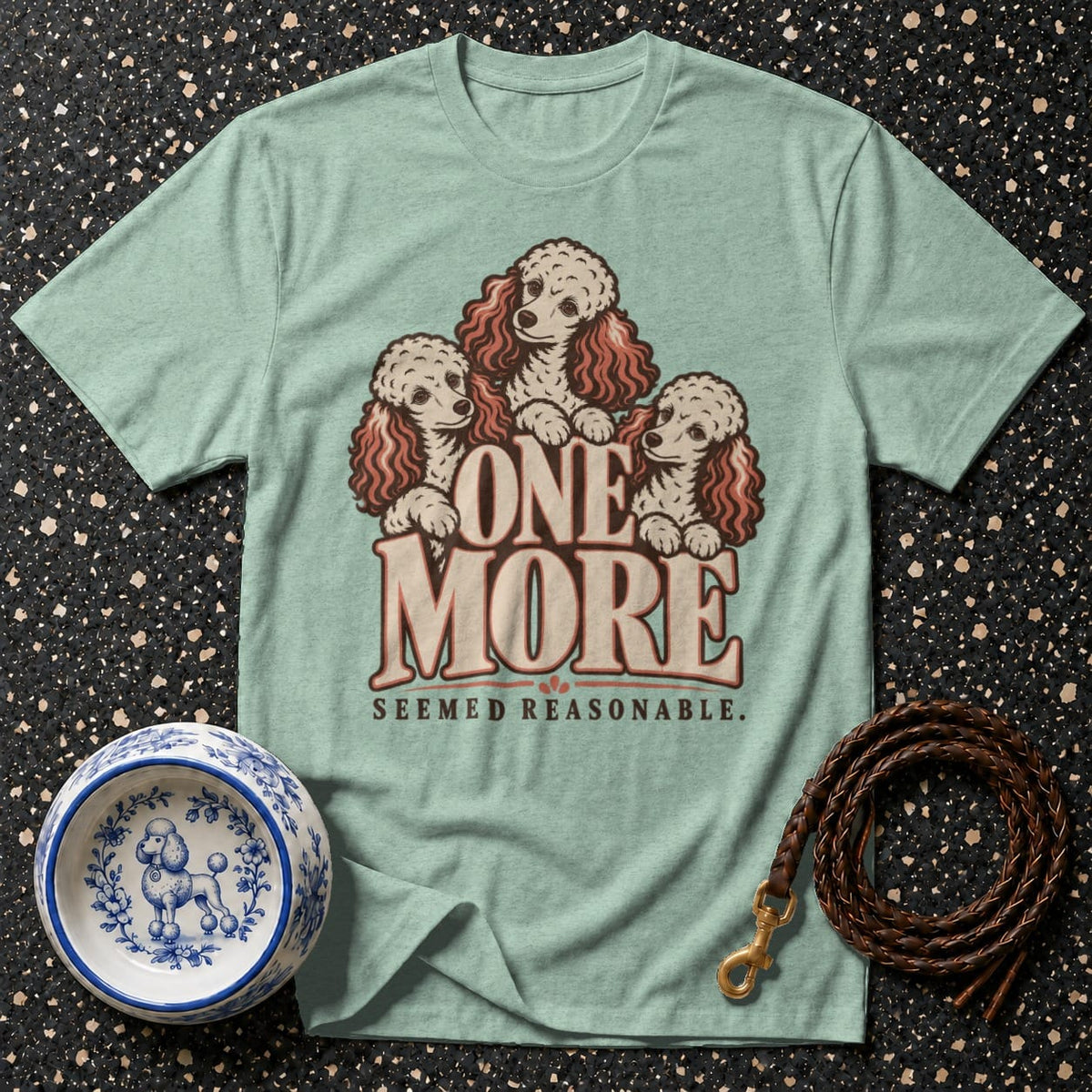 T-shirt One More Poodle T-Shirt Poodle T-Shirt | One More Seemed Reasonable