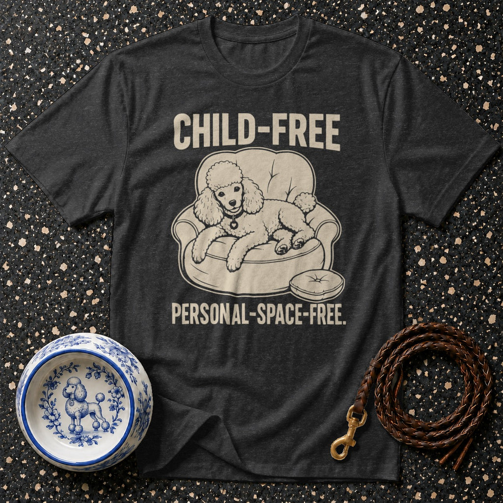 Dark t-shirt with "CHILD-FREE PERSONAL-SPACE-FREE" text and poodle graphic.