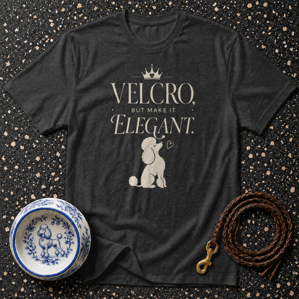 Dark grey t-shirt with "Velcro, But Make It Elegant" and poodle graphic.