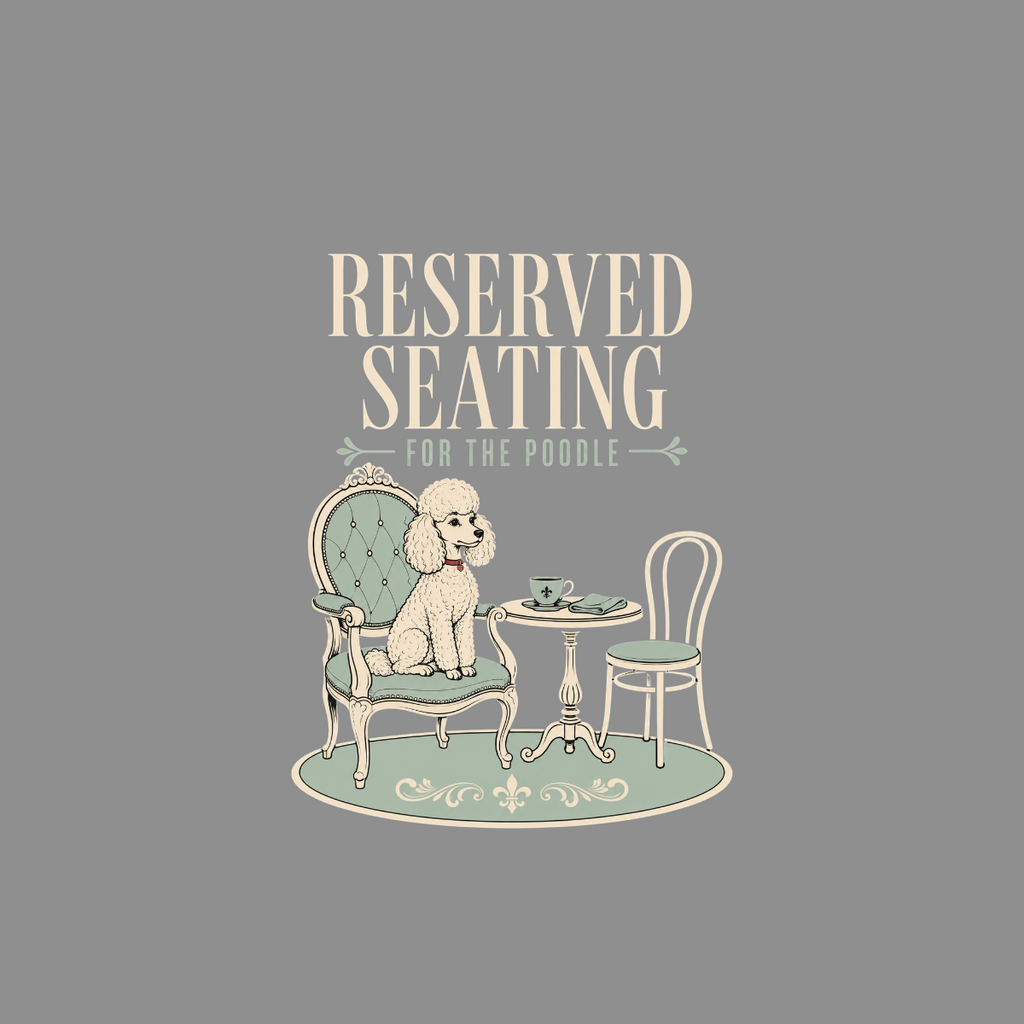 Poodle sitting in ornate chair with "Reserved Seating for the Poodle" text.