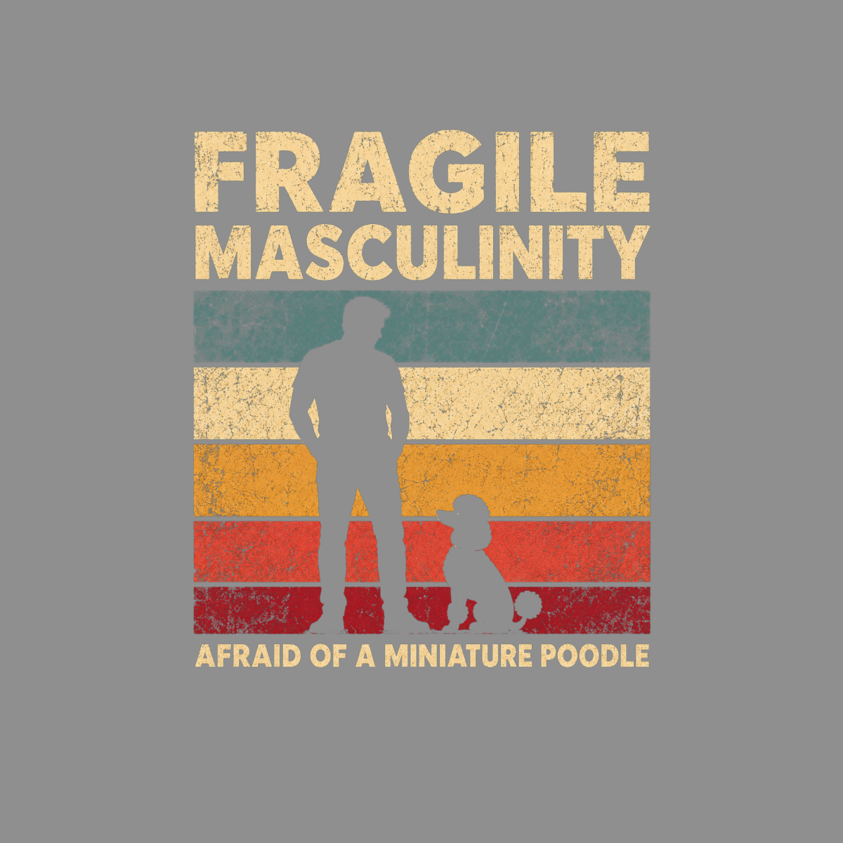 Silhouettes of a man and miniature poodle with text "Fragile Masculinity Afraid of a Miniature Poodle".