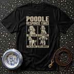 Poodle Priorities Graphic T-Shirt Poodle Response Times T-shirt | Dog Lover Gift