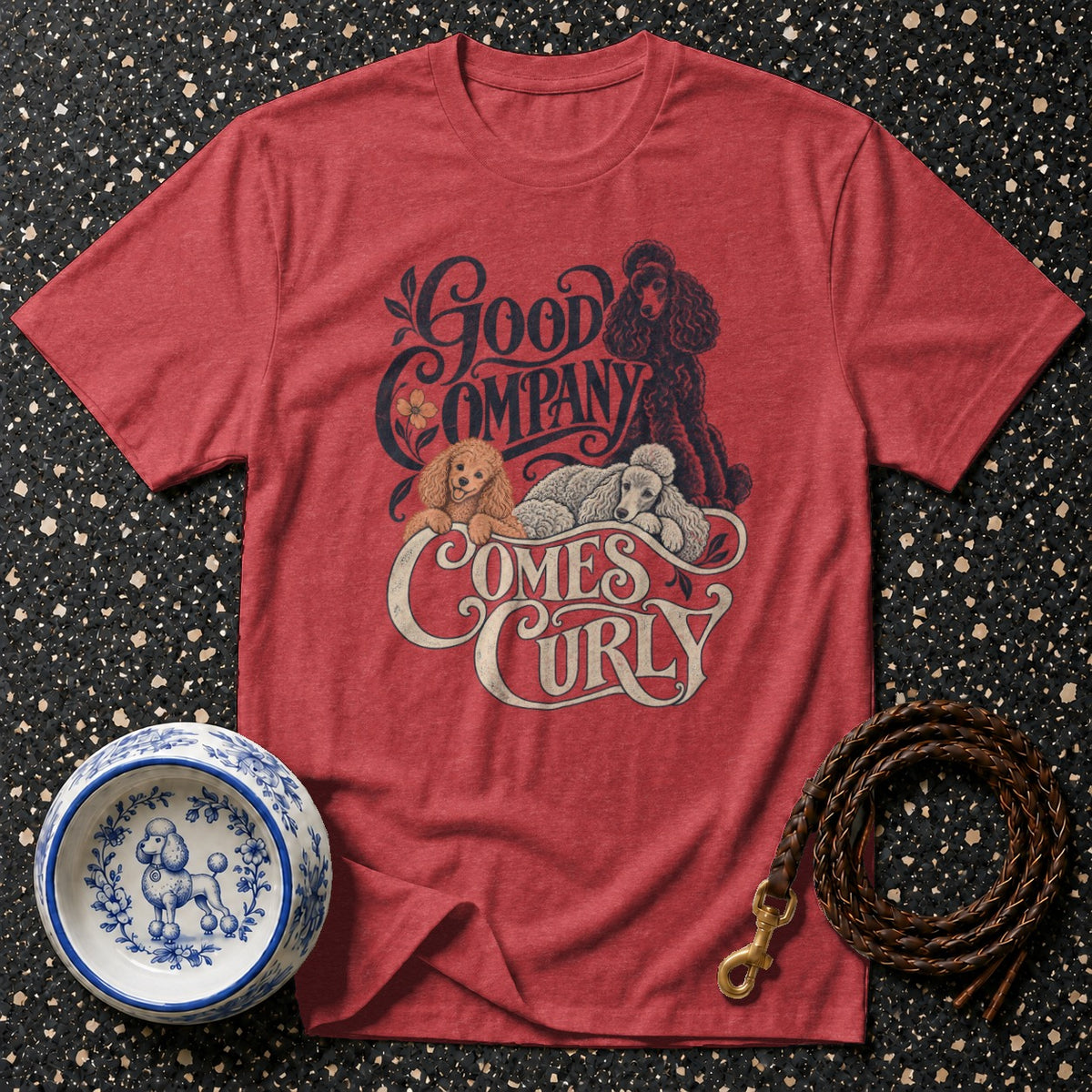 Good Company Comes Curly Poodle T-Shirt