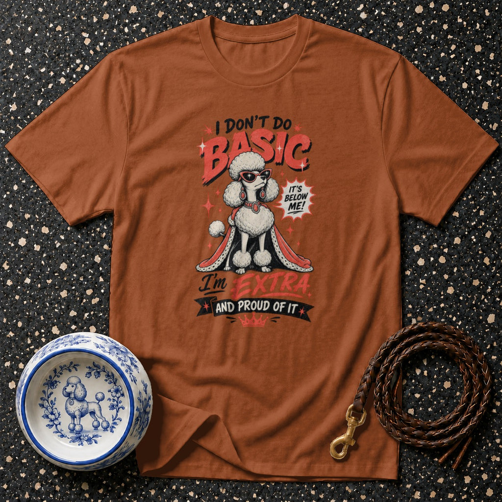 Orange t-shirt with poodle graphic and text "I DON'T DO BASIC" and "I'm EXTRA AND PROUD OF IT".