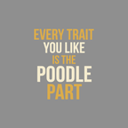Every trait you like is the poodle part text on grey background.