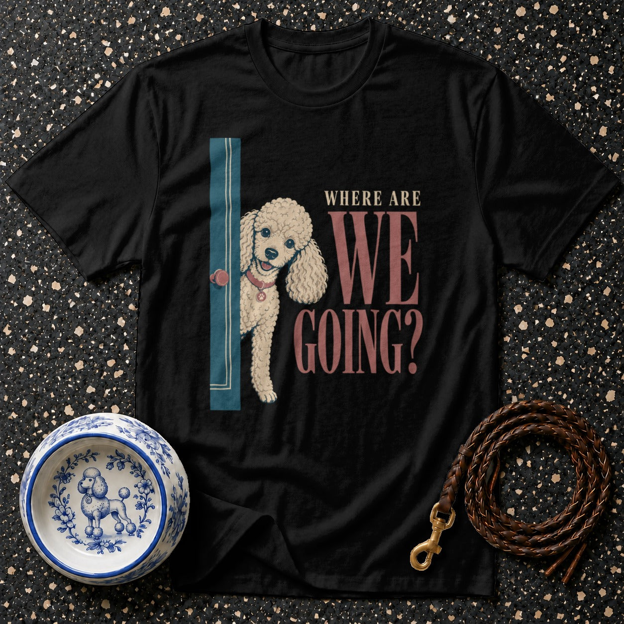 Black t-shirt with a poodle peeking around a door and text that reads "WHERE ARE WE GOING?"