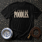 I Prefer Poodles Vintage T-Shirt I Prefer Poodles T-Shirt | Poodle Lover Apparel