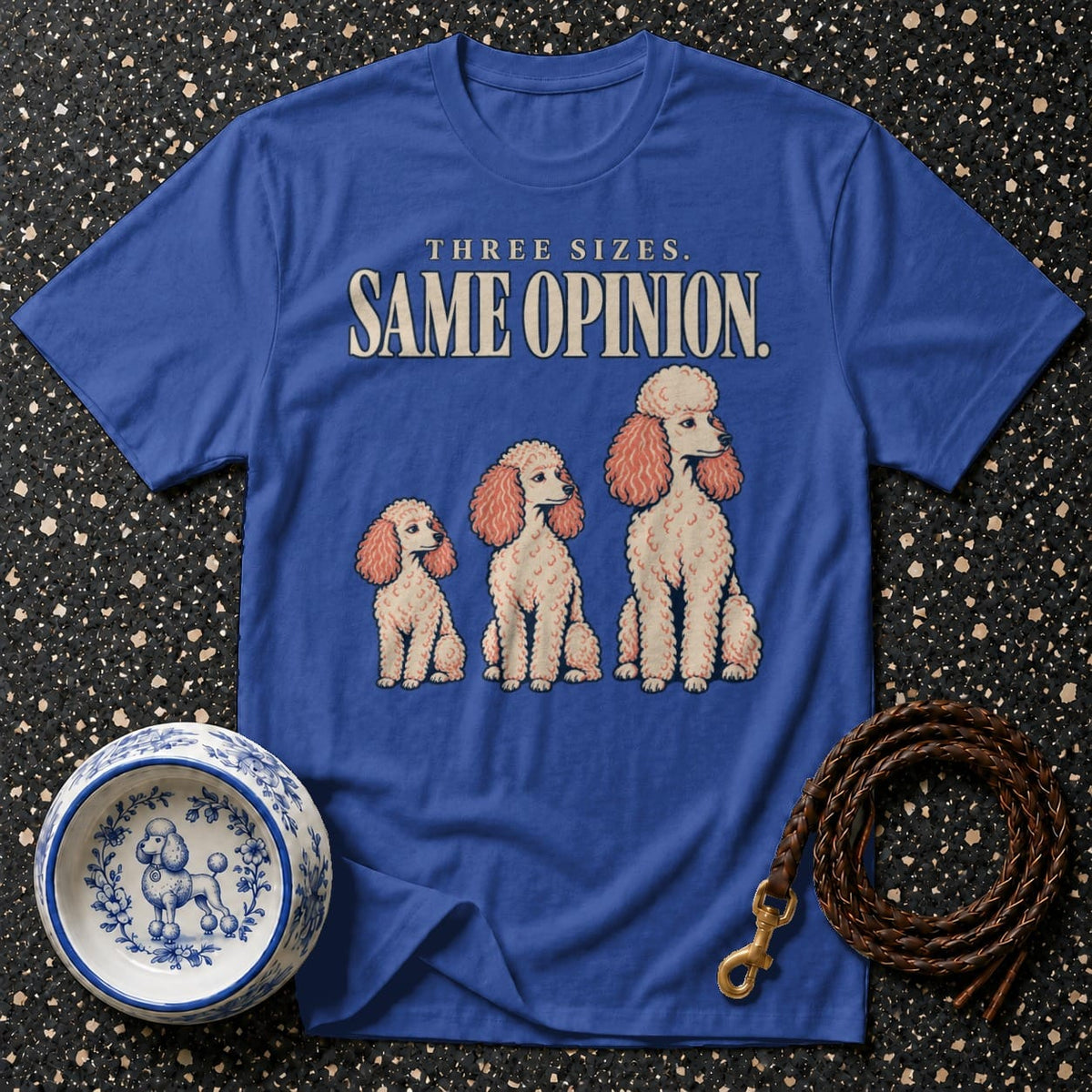 T-shirt Poodle Same Opinion T-Shirt Poodle "Three Sizes. Same Opinion." T-Shirt | Premium Appare