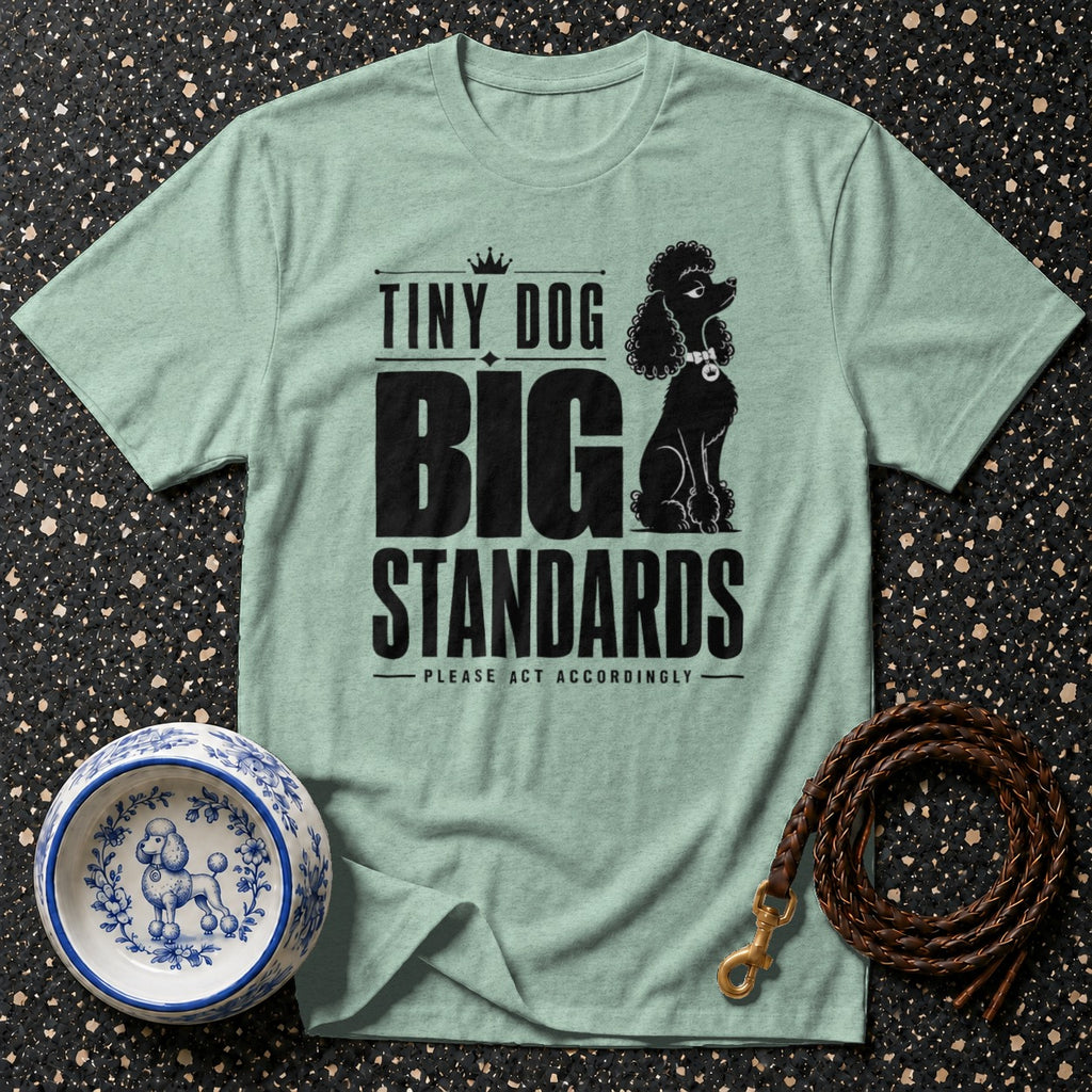 Mint green t-shirt with black text and poodle graphic: "Tiny Dog Big Standards"