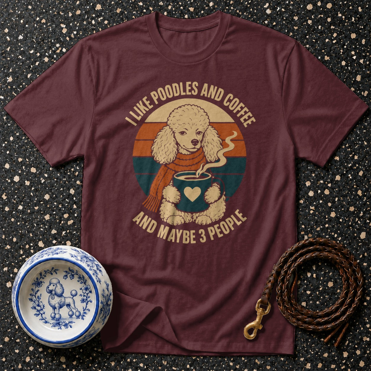 Maroon t-shirt with poodle, coffee, and text: I like poodles and coffee and maybe 3 people.