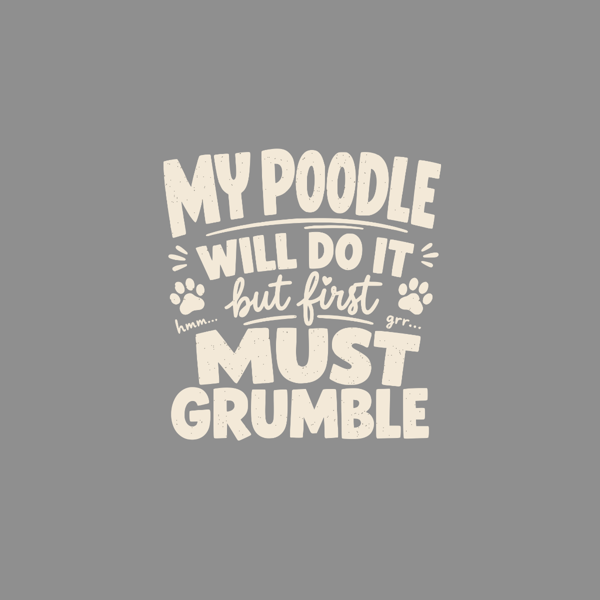 My poodle will do it but first must grumble text with paw prints.