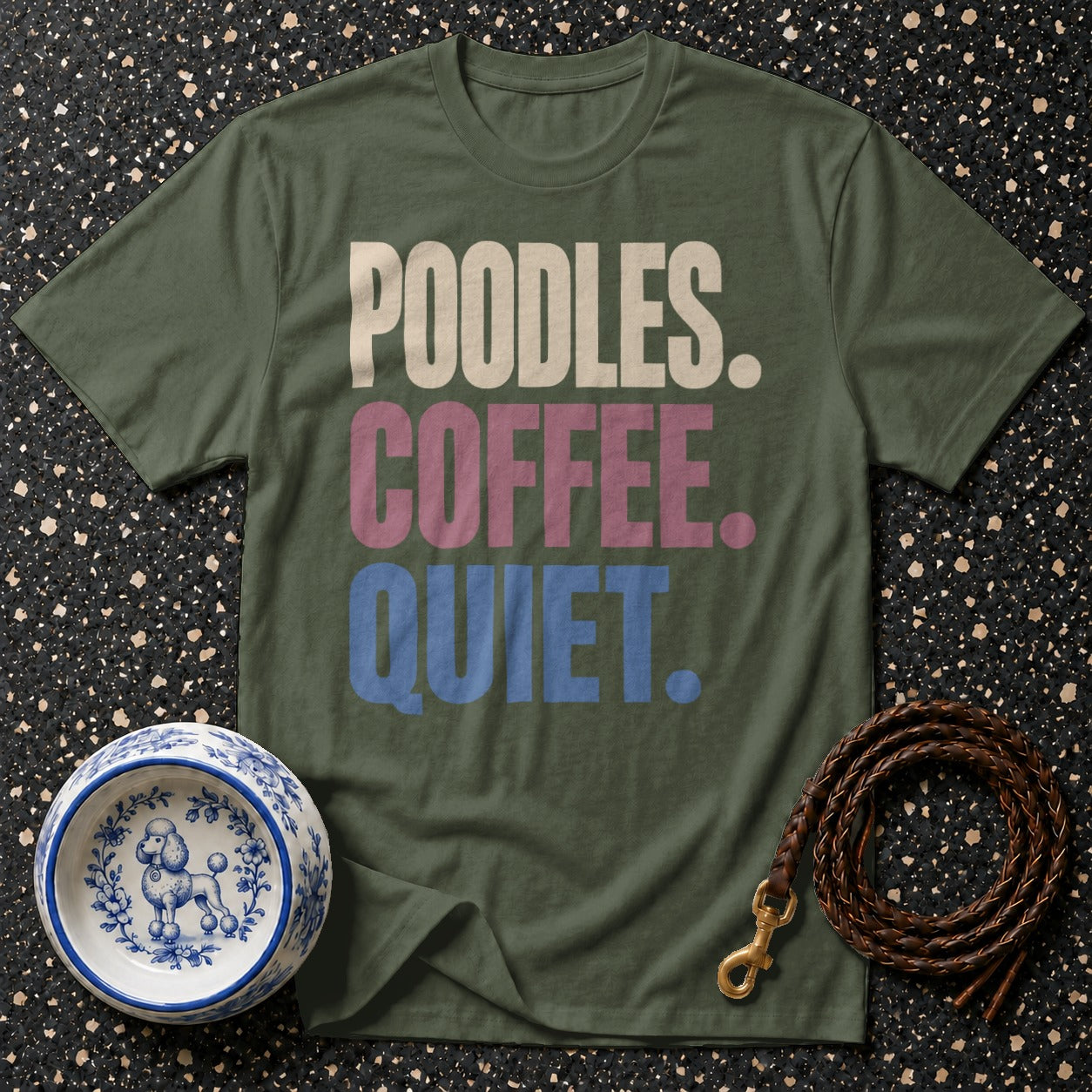 Olive green t-shirt with "POODLES. COFFEE. QUIET." text.