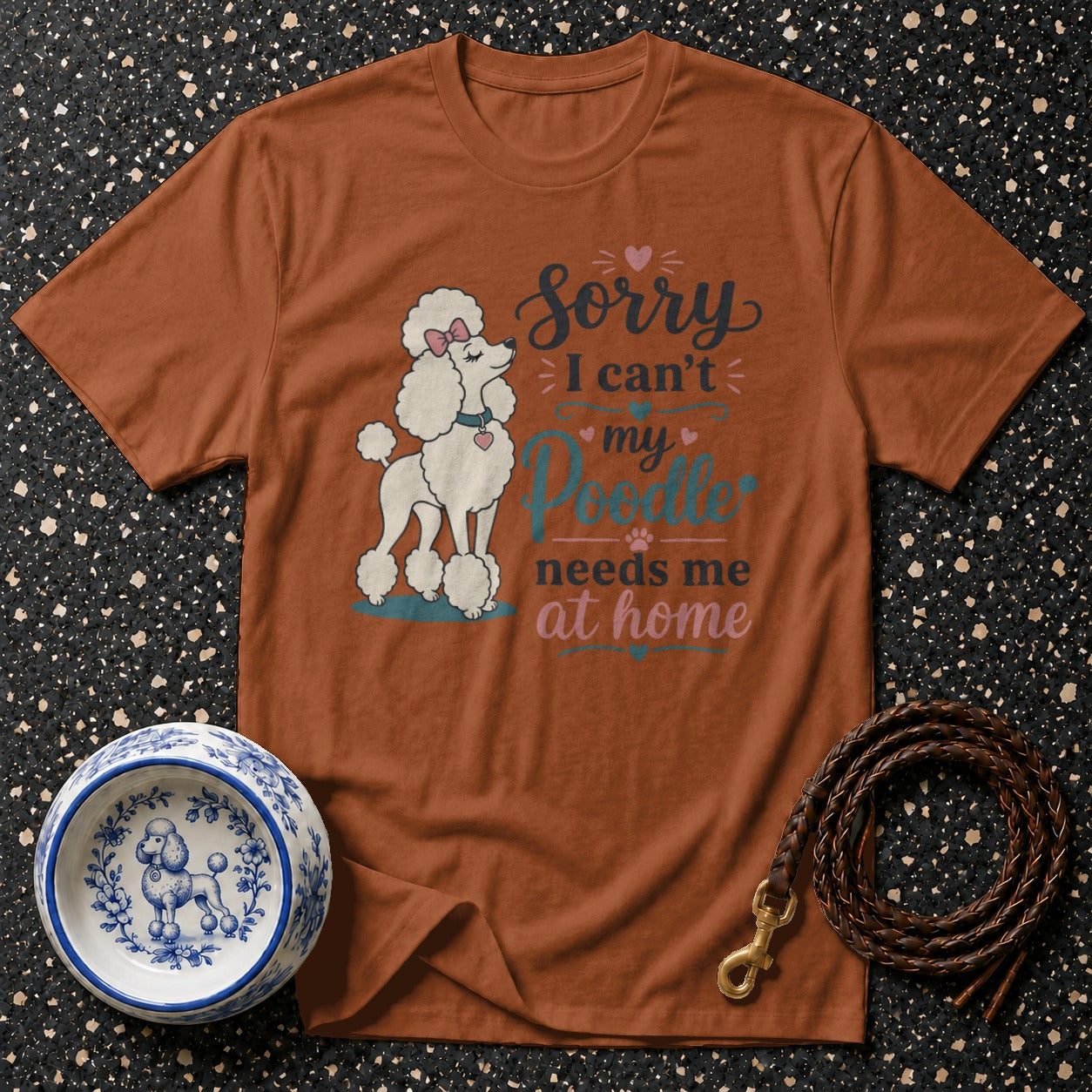 Brown t-shirt with white poodle graphic and text: "Sorry - I can't my Poodle needs me at home."