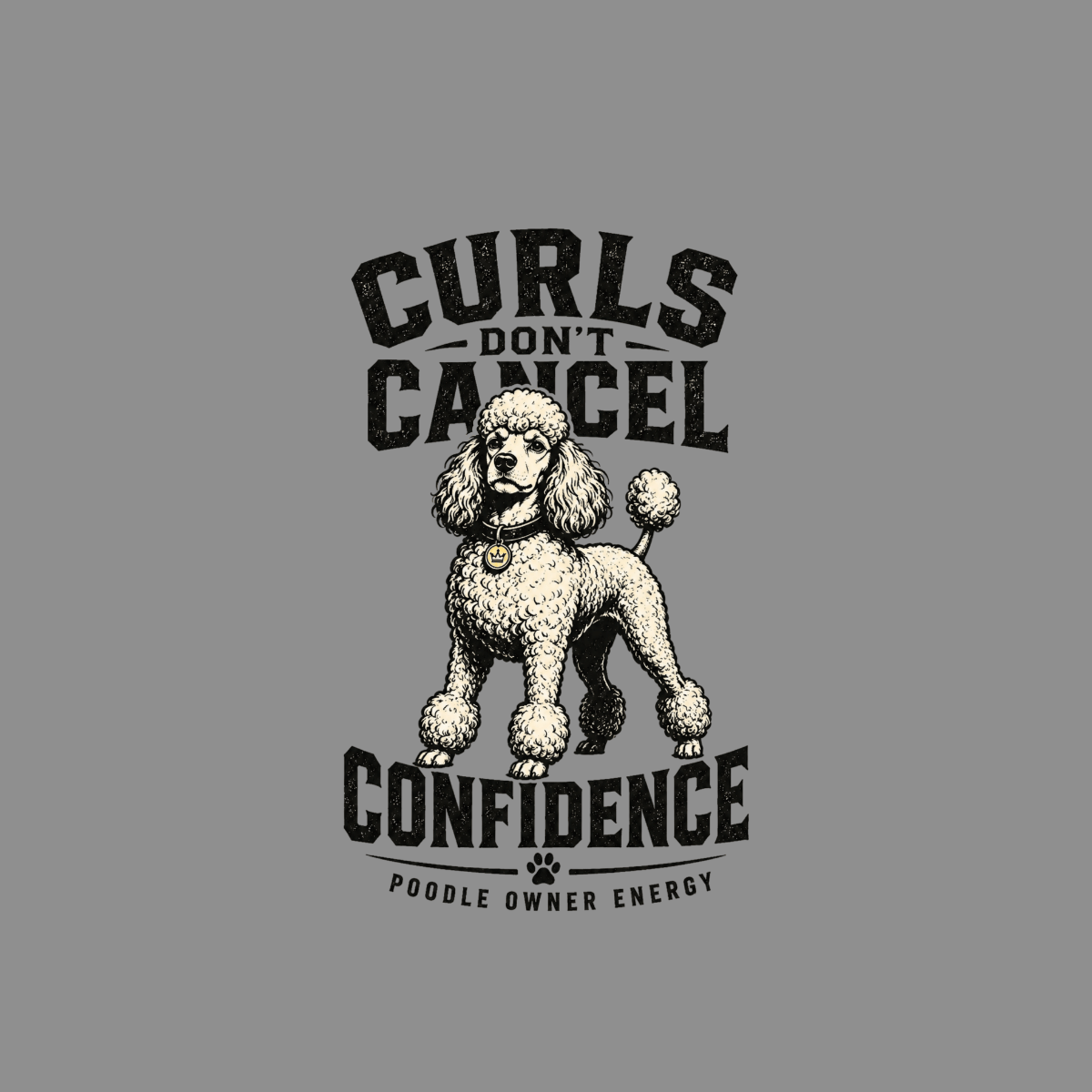 Poodle with text "Curls Don't Cancel Confidence" and "Poodle Owner Energy".