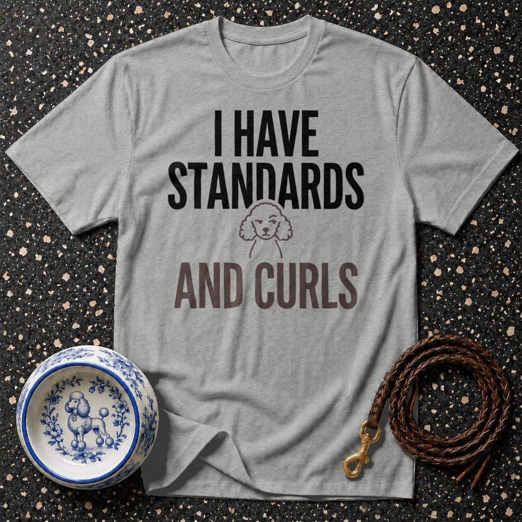 Grey t-shirt with "I HAVE STANDARDS AND CURLS" text and poodle graphic.
