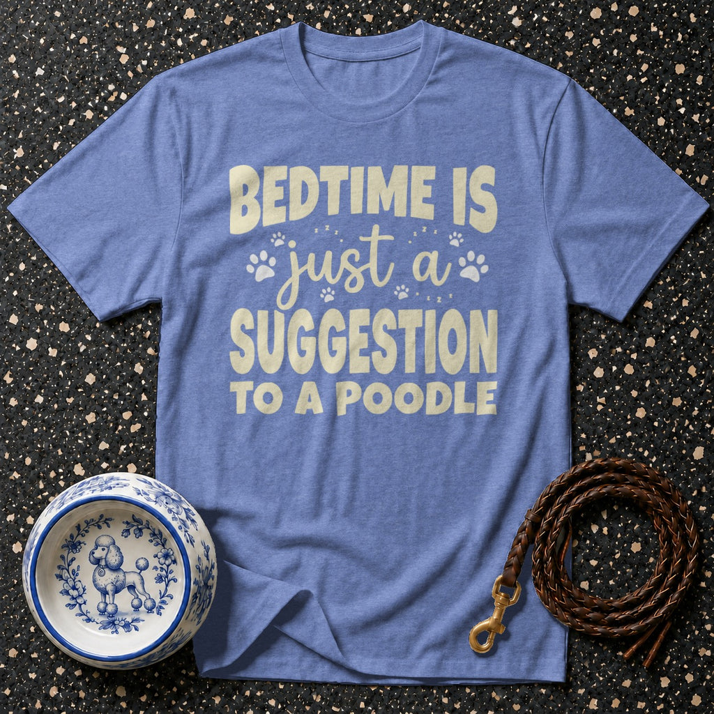 Blue t-shirt with "Bedtime is just a suggestion to a poodle" text and poodle accessories.