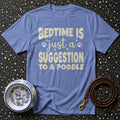 Bedtime Is Just A Suggestion Poodle Tee Poodle Lover T-Shirt | Bedtime is Just a Suggestion