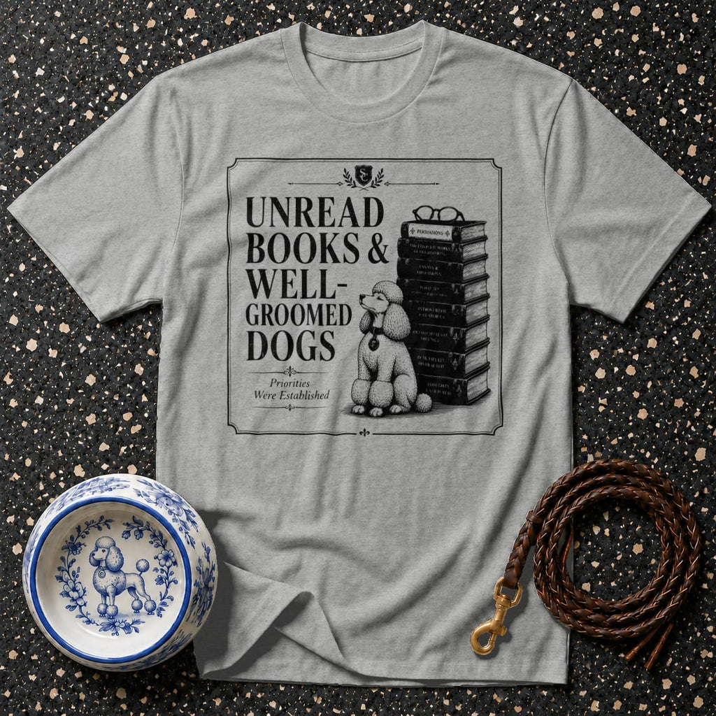 Grey t-shirt with "Unread Books & Well-Groomed Dogs" and poodle illustration.