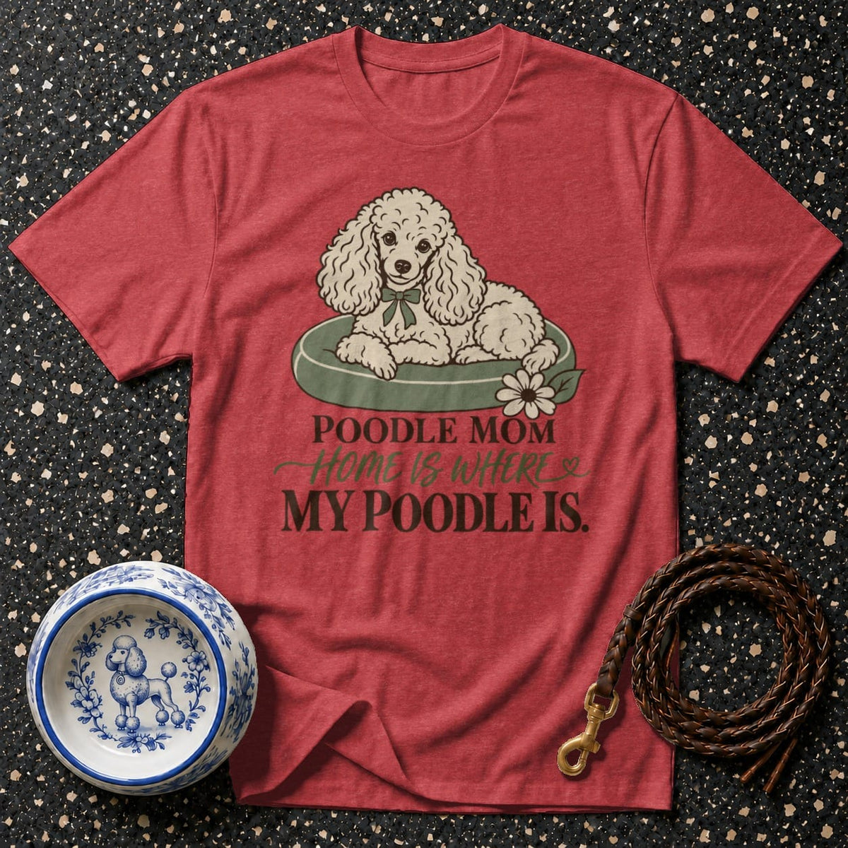 T-shirt Poodle Mom Cozy Home T-Shirt Poodle Mom T-Shirt | Home Is Where My Poodle Is