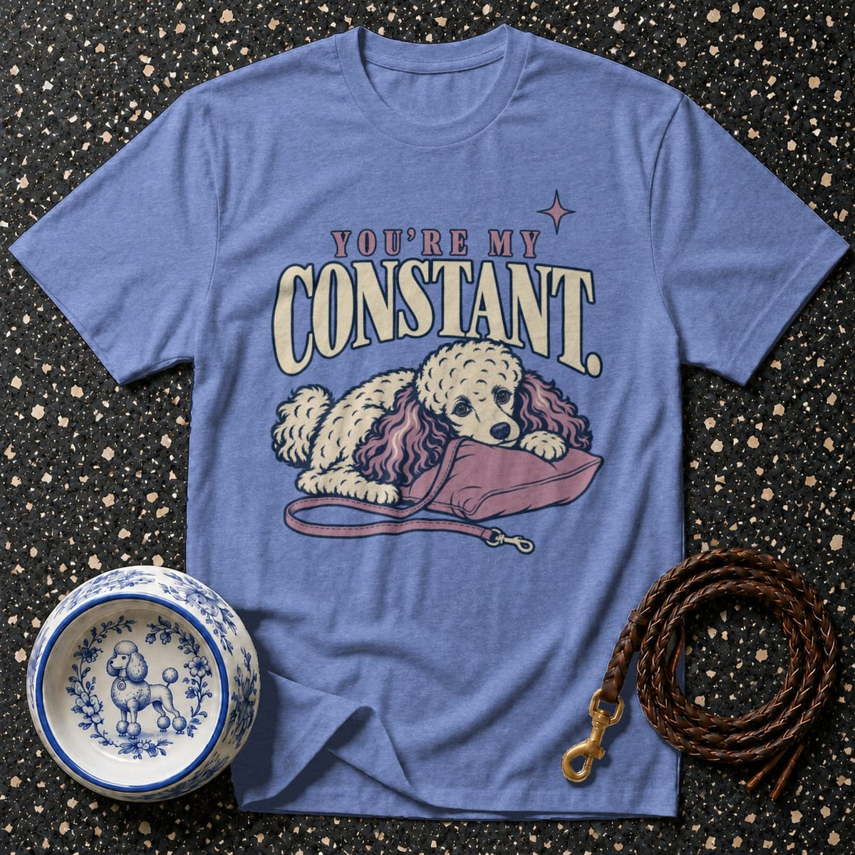 T-shirt You're My Constant Poodle T-Shirt Poodle Graphic T-Shirt | You're My Constant