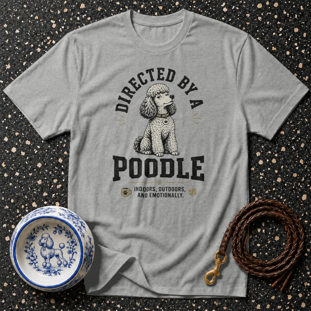 Grey t-shirt with "Directed by a poodle indoors, outdoors, and emotionally" text and poodle illustration.