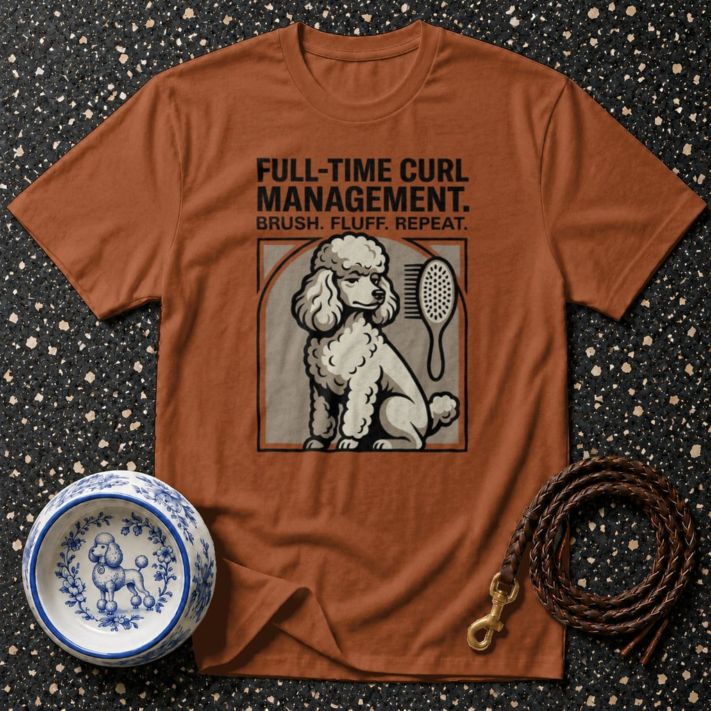 Brown t-shirt with a poodle graphic and text: FULL-TIME CURL MANAGEMENT. BRUSH. FLUFF. REPEAT.