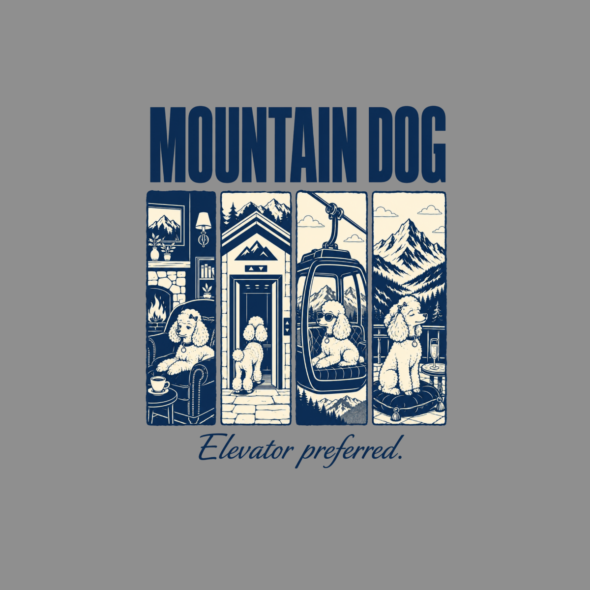 Mountain Dog text with four panels of poodles and mountains, "Elevator preferred" tagline.