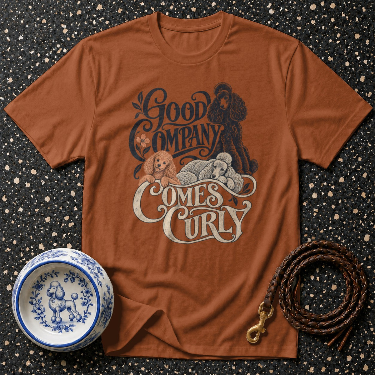 Good Company Comes Curly Poodle T-Shirt