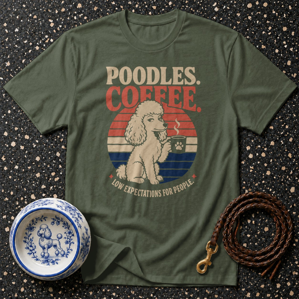 Poodles. Coffee. Low expectations for people. graphic t-shirt.
