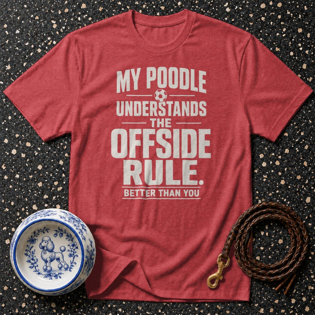 Red t-shirt with "My Poodle Understands The Offside Rule. Better Than You." text.