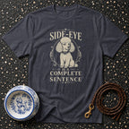 Poodle Side-Eye Statement Tee Side-Eye Poodle T-Shirt | Premium Dog Lover Apparel