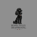 Black poodle sitting with heart charm, text "RESPECTFULLY DISAPPROVING."