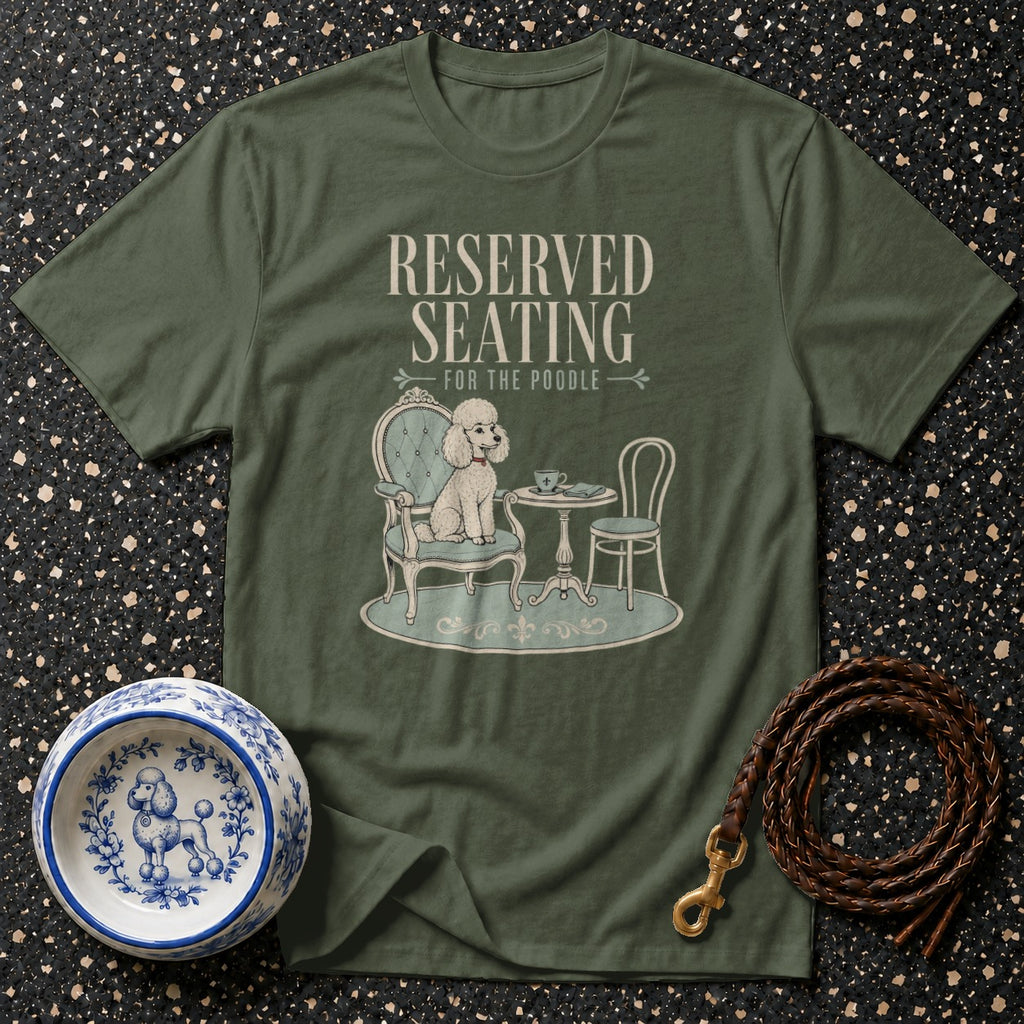 Green t-shirt with "RESERVED SEATING FOR THE POODLE" graphic and poodle artwork.