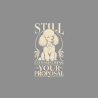 Dapper Poodle "Still Considering" T-Shirt Poodle Proposal T-Shirt | Premium Dog Lover Apparel