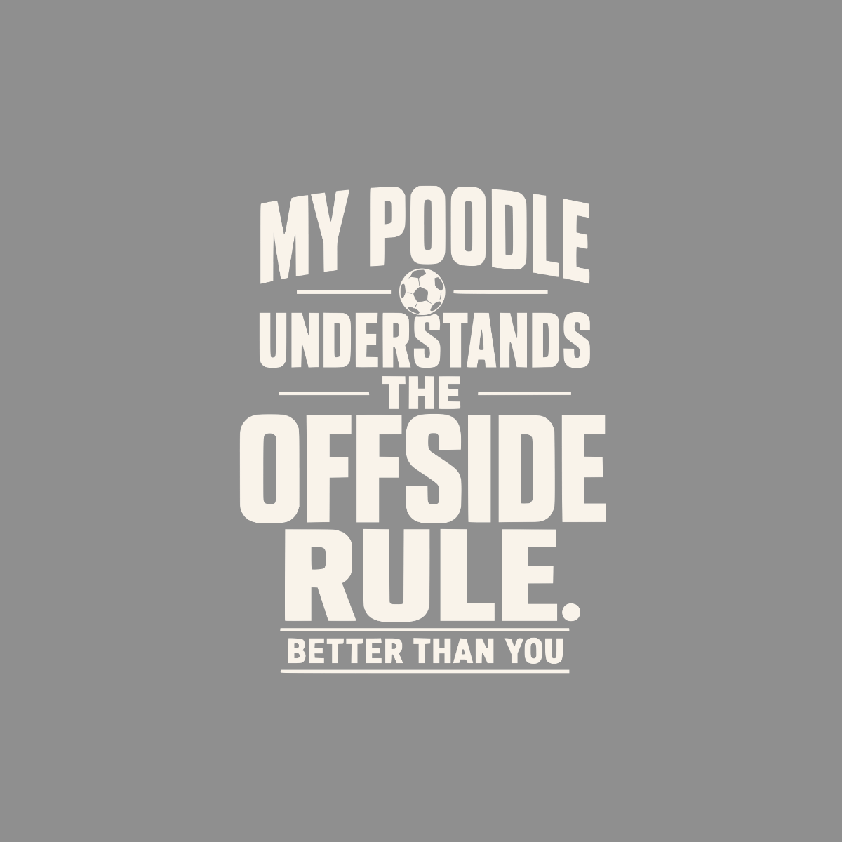 My poodle understands the offside rule better than you.
