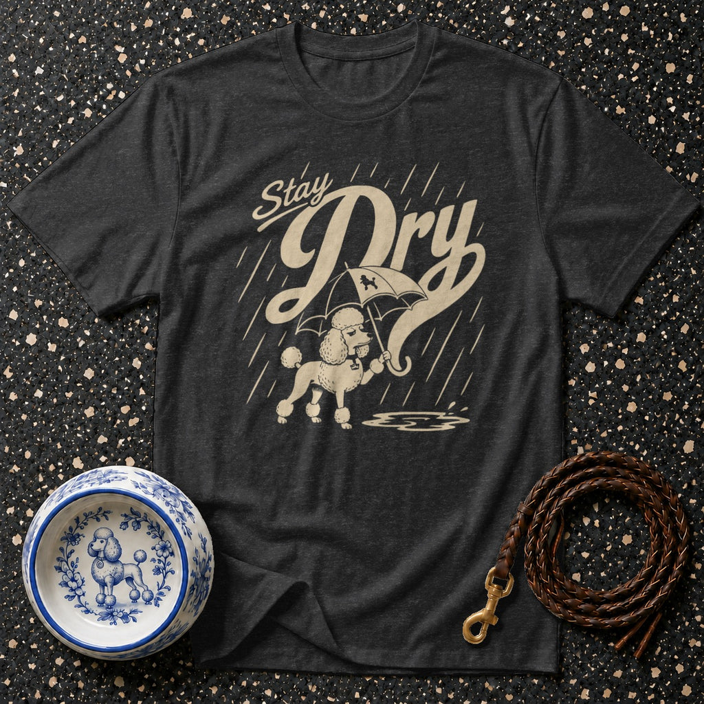 T-shirt with a poodle holding an umbrella and the text "Stay Dry" in the rain.