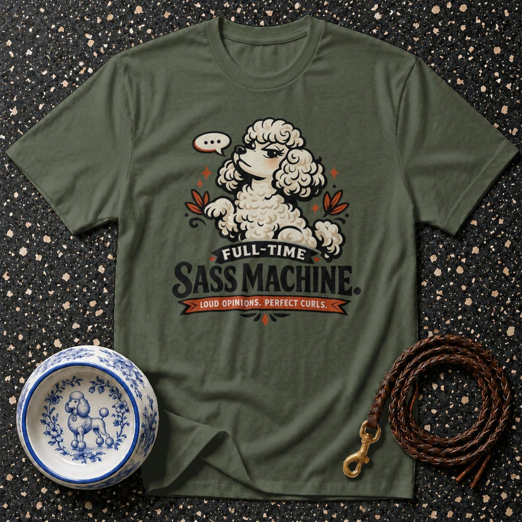 Olive green t-shirt with poodle design and text "FULL-TIME SASS MACHINE. LOUD OPINIONS. PERFECT CURLS."