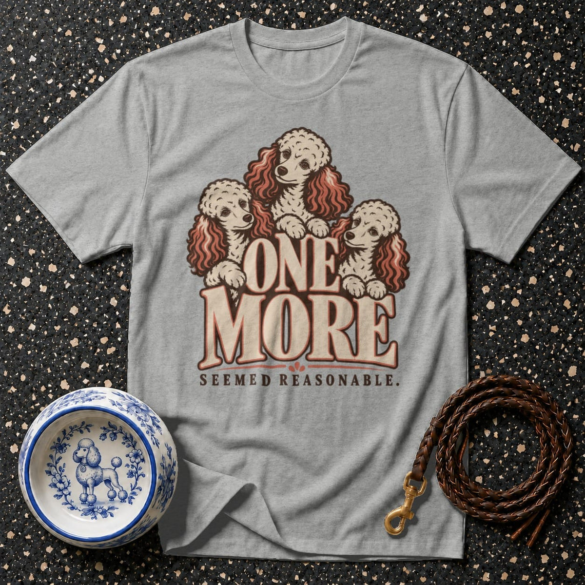 T-shirt One More Poodle T-Shirt Poodle T-Shirt | One More Seemed Reasonable