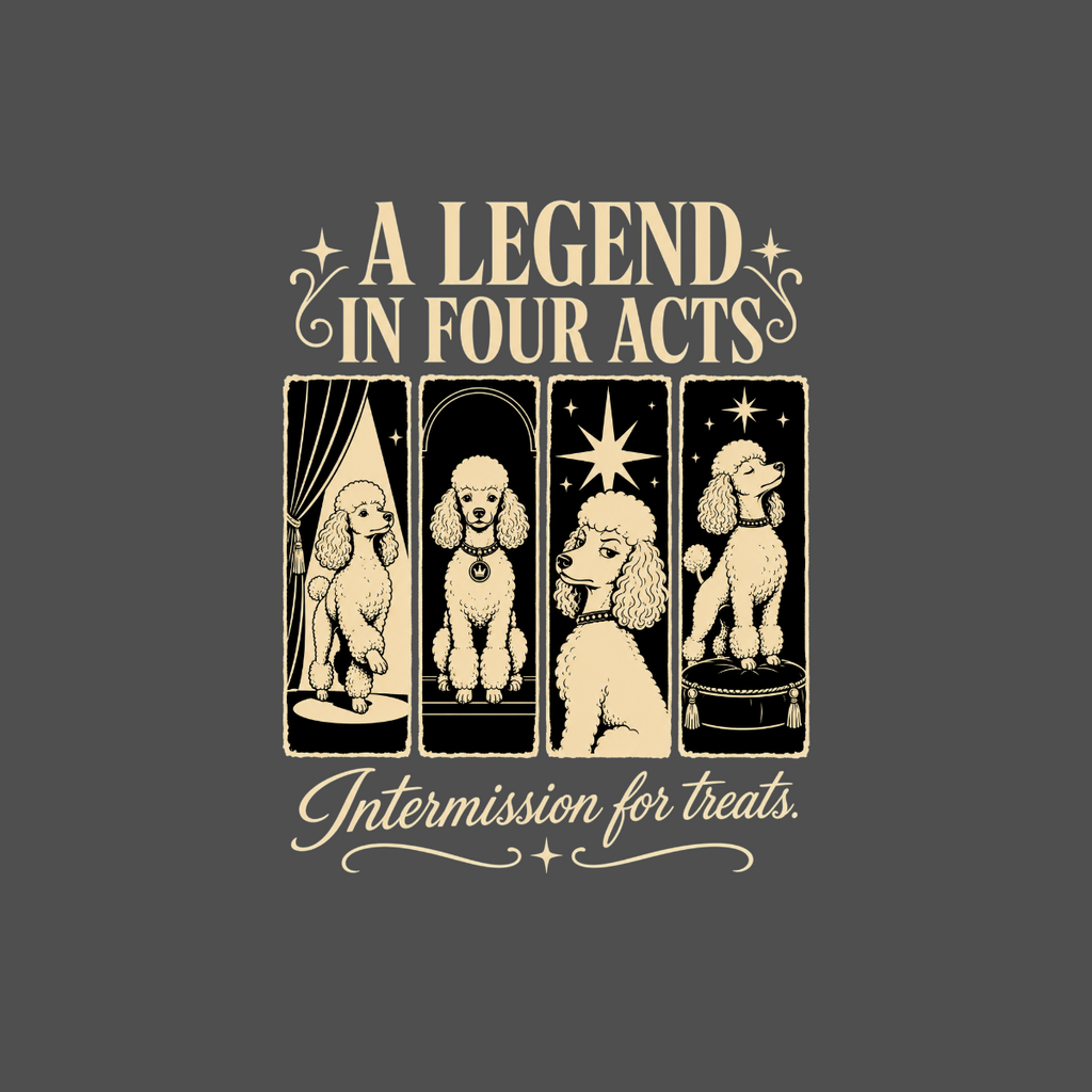 Four poodles in vignettes with text "A Legend in Four Acts" and "Intermission for treats."