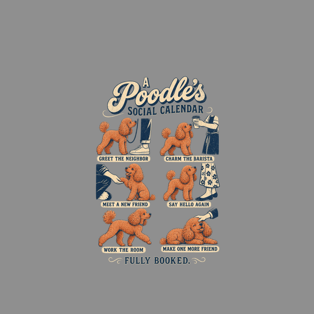 A Poodle's Social Calendar: Greet neighbor, charm barista, meet friends, work room.