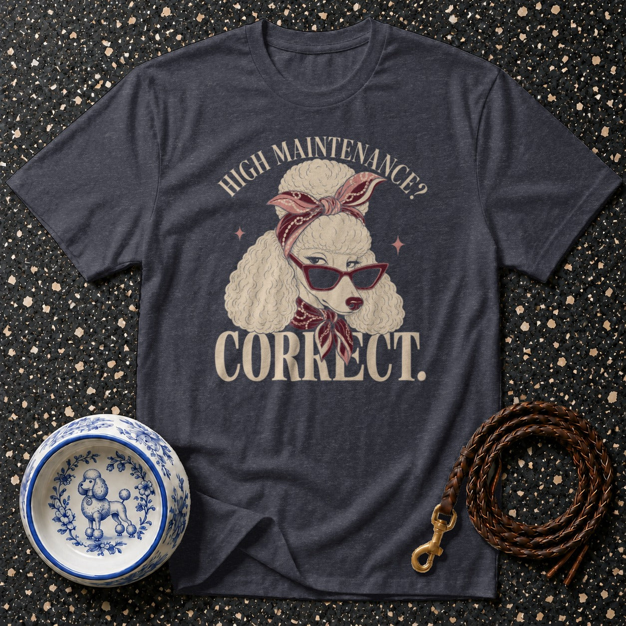 T-shirt with illustration of a poodle wearing sunglasses and bandana, text reads "HIGH MAINTENANCE? CORRECT."