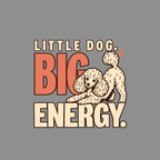 T-shirt Little Dog Big Energy Poodle T-Shirt Little Dog Big Energy T-Shirt | Poodle Lover Gift